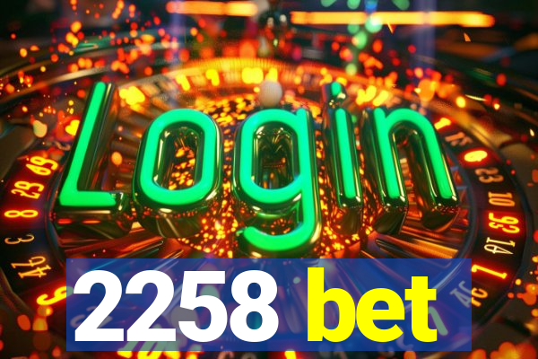 2258 bet